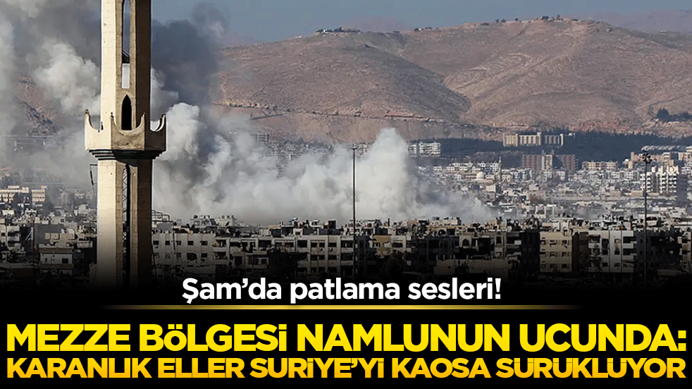 Şam’da patlama sesleri! Mezze bölgesi namlunun ucunda: Karanlık eller Suriye’yi kaosa sürüklüyor
