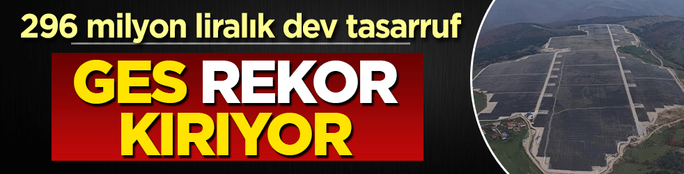 Samsun GES rekor kırıyor: 296 milyon liralık dev tasarruf