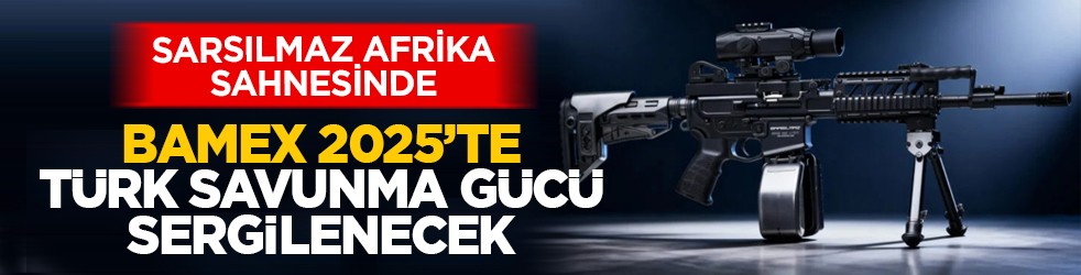 SARSILMAZ, Afrika sahnesinde: BAMEX 2025’te Türk Savunma gücü sergilenecek