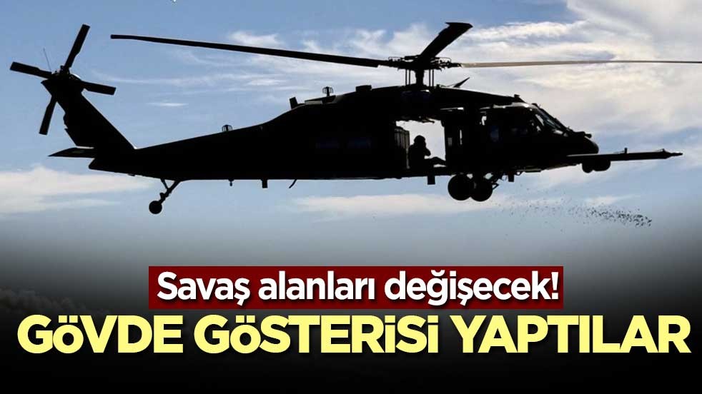 Savaş alanları değişecek! Gövde gösterisi yaptılar