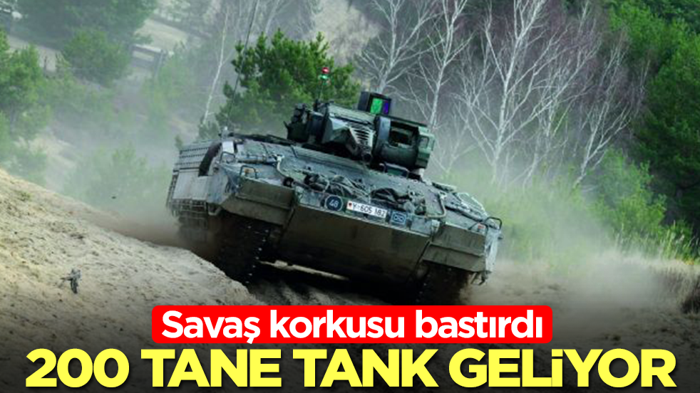 Savaş korkusu bastırdı: 200 tane savaş tankı geliyor