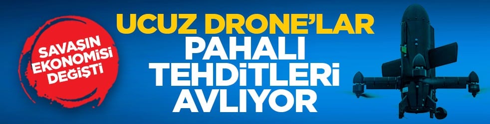 Savaşın ekonomisi değişti: Ucuz Drone’lar pahalı tehditleri avlıyor