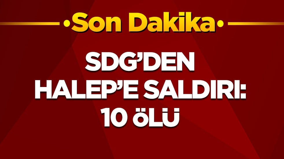 SDG’den Halep’e saldırı: 10 ölü, 88 yaralı