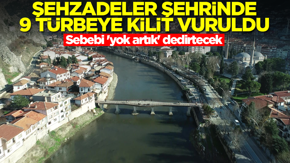 Şehzadeler şehrinde 9 türbeye kilit vuruldu! Sebebi 'yok artık' dedirtecek