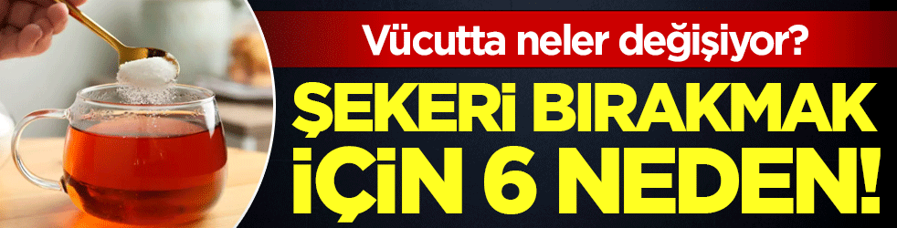 Şekeri bırakmak için 6 neden: Vücutta neler değişiyor?