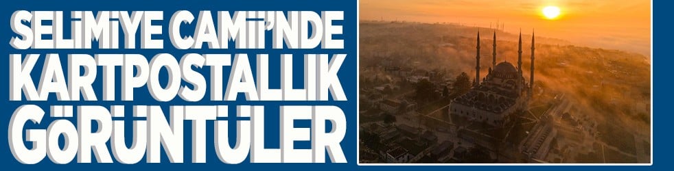 Selimiye Camii'nde kartpostallık görüntüler