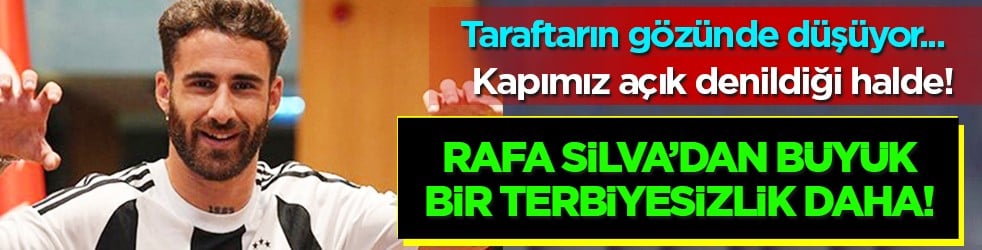 Sen kim oluyorsun Rafa Silva! Koskoca Beşiktaş Kulübüne baş kaldırıyorsun?! Bunun bir çaresi olmalı...