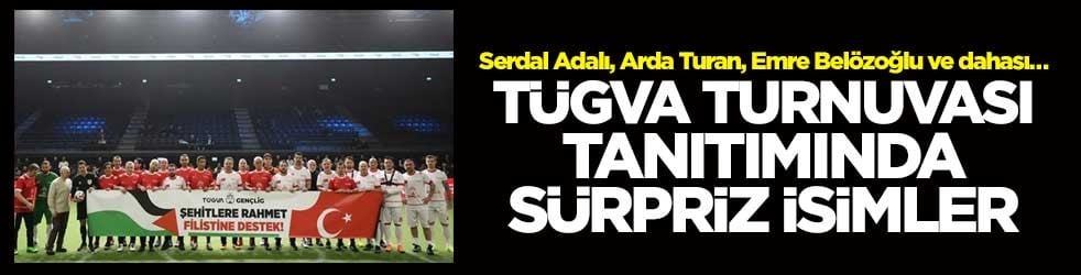 Serdal Adalı, Arda Turan, Emre Belözoğlu ve dahası… TÜGVA turnuvası tanıtımında sürpriz isimler