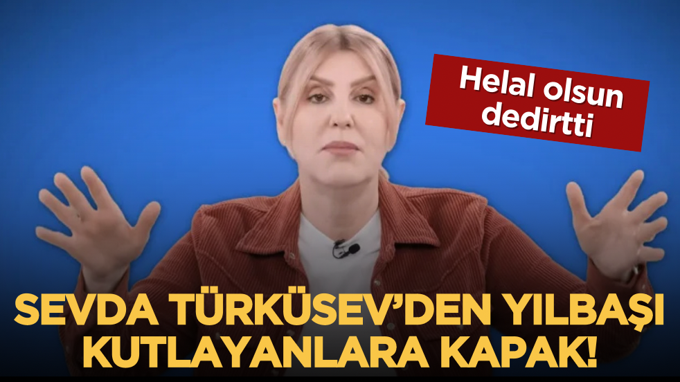 Sevda Türküsev’den helal olsun dedirten yılbaşı çıkışı: "Müslüman neden kutlar, 2025’te ne var?"