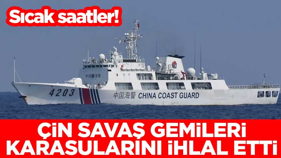 Sıcak saatler! Çin savaş gemileri karasularını ihlal etti