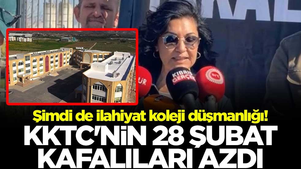Şimdi de ilahiyat koleji düşmanlığı! KKTC'nin 28 Şubat kafalıları azdı