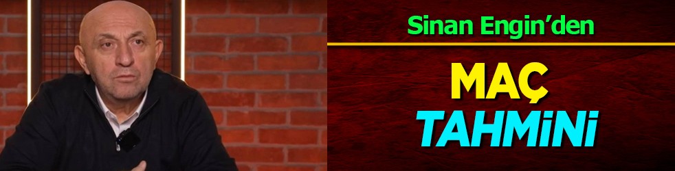 Sinan Engin’den Antalyaspor- Galatasaray maçı tahmini