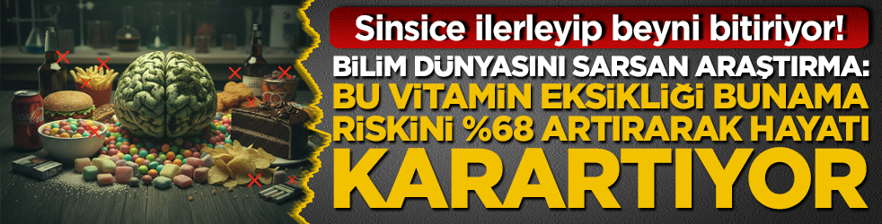 Sinsice ilerleyip beyni bitiriyor! Bilim dünyasını sarsan araştırma: Bu vitamin eksikliği bunama riskini %68 artırarak hayatı karartıyor