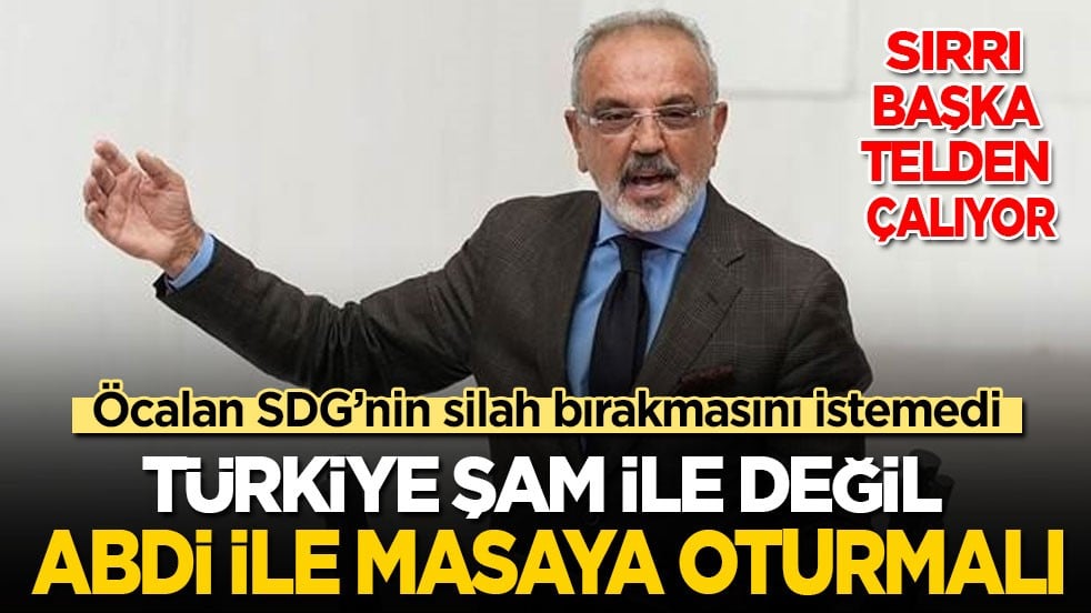 Sırrı bambaşka telden çalıyor: Öcalan SDG’nin silah bırakmasını istemedi! Türkiye Şam ile değil Abdi ile masaya oturmalı