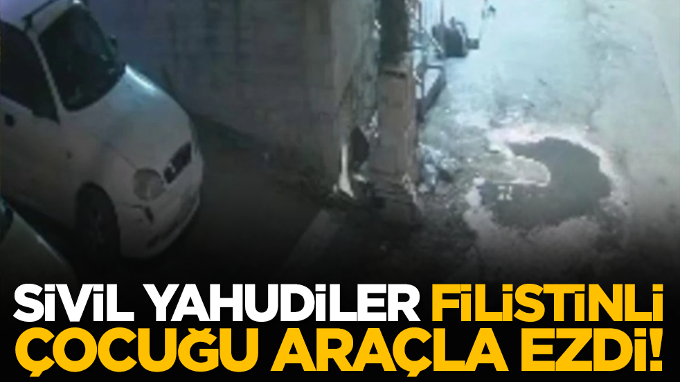 Sivil Yahudiler Filistinli çocuğu araçla ezdi!