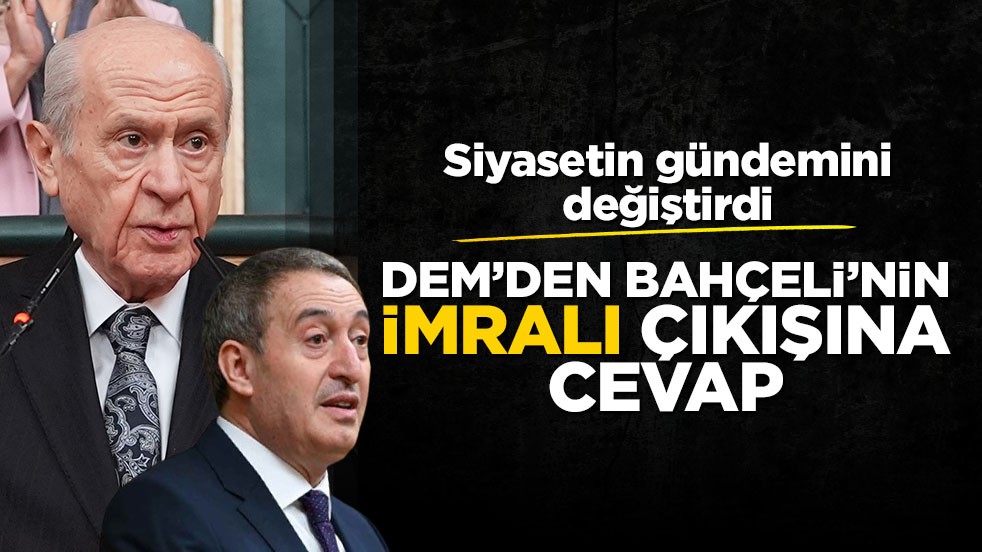 Siyasetin gündemini değiştirdi! DEM’den Bahçeli’nin İmralı çıkışına cevap