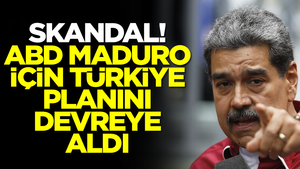 Skandal! ABD Maduro için Türkiye planının devreye aldı