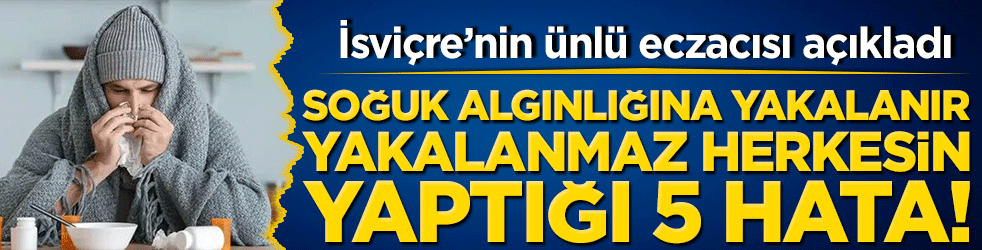 Soğuk algınlığıyla mücadelede yapılan 5 kritik hata! 