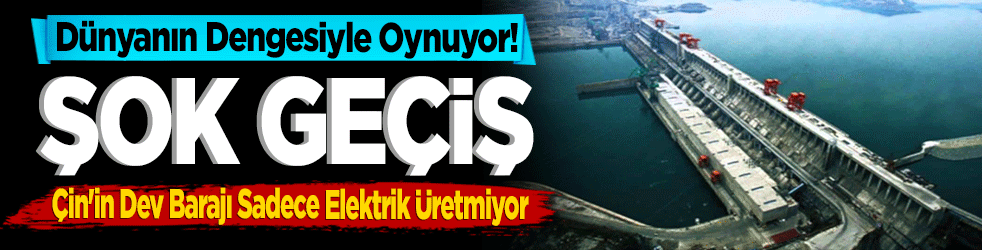 Şok Keşif: Dünyanın Dengesiyle Oynuyor! Çin'in Dev Barajı Sadece Elektrik Üretmiyor