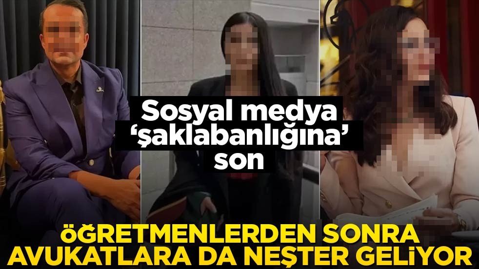 Sosyal medya şaklabanlığına son: Öğretmenlerden sonra avukatlara da neşter geliyor
