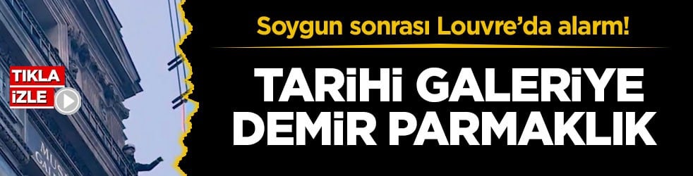 Soygun sonrası Louvre’da alarm! Tarihi galeriye demir parmaklık