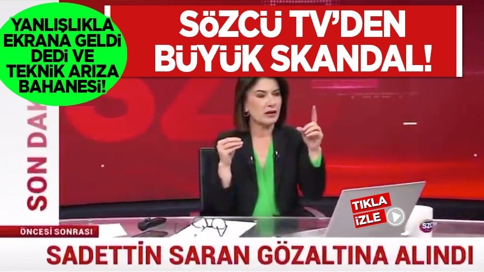 Sözcü TV: Sadettin Saran gözaltına alındı! Canlı yayında kışkırtıcı hareket
