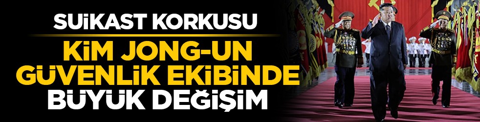 Suikast korkusu: Kim Jong-un güvenlik ekibinde büyük değişim