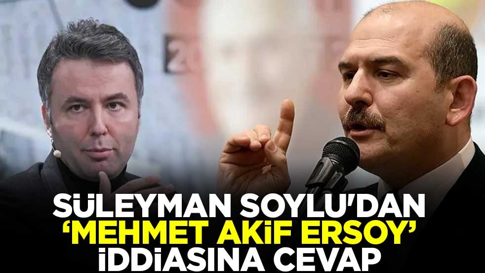Süleyman Soylu'dan "Mehmet Akif Ersoy" iddiasına cevap