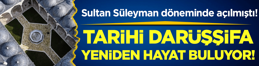 Sultan Süleyman döneminde açılmıştı: Yeniden hayat buluyor!