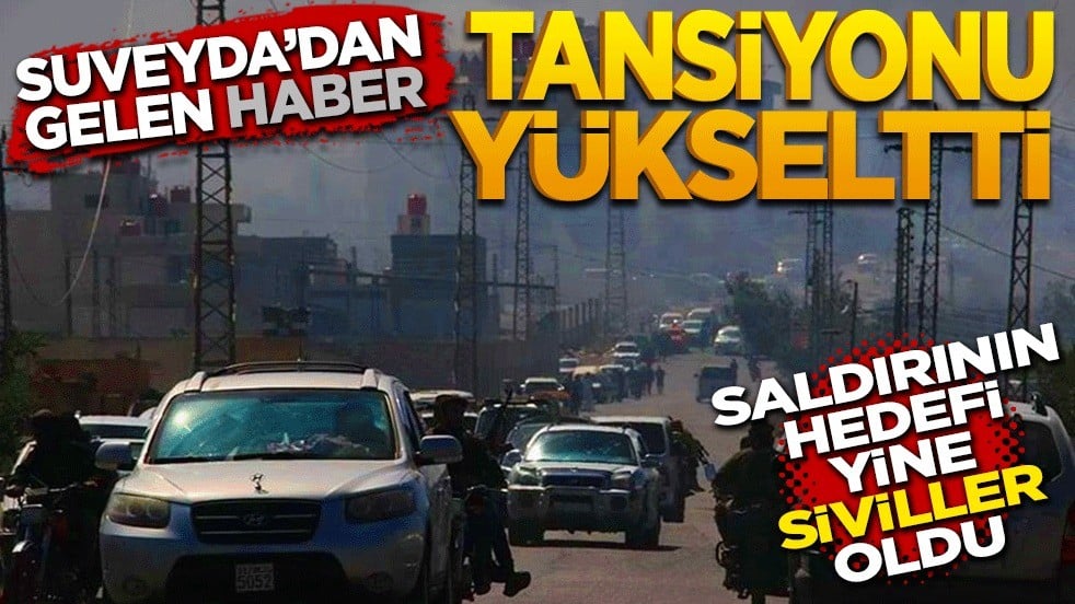 Süveyda’dan gelen haber tansiyonu yükseltti! Saldırıların hedefi yine siviller oldu!