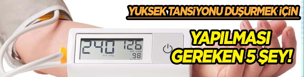 1 tanesi bile işe yarıyor: Yüksek tansiyonu düşürmek için sabah yapın! O gereken 5 şey