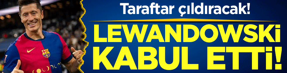 Taraftar çıldıracak: Lewandowski teklifi kabul etti!