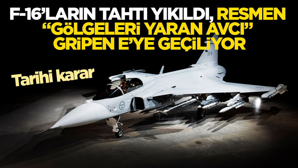 Tarihi karar: F-16’ların tahtı yıkıldı, resmen "gölgeleri yaran avcı" Gripen E’ye geçiliyor