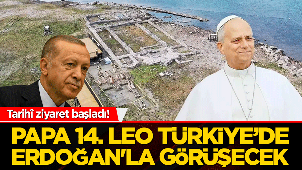 Tarihî ziyaret başladı! Papa 14. Leo Türkiye’de Erdoğan'la görüşecek