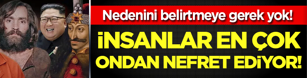 Tarihin en çok nefret edilen insanı belli oldu! Nedenini belirtmeye gerek yok !