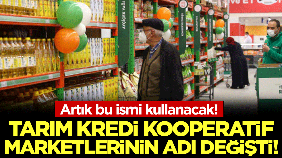 Tarım Kredi Kooperatif marketlerinin adı değişti: Artık bu ismi kullanacak!