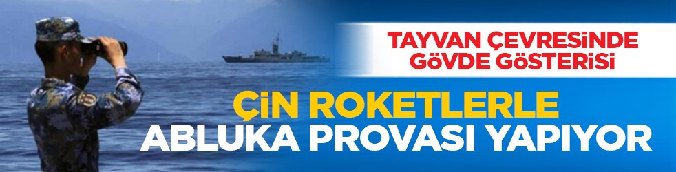 Tayvan çevresinde gövde gösterisi: Çin roketlerle abluka provası yapıyor