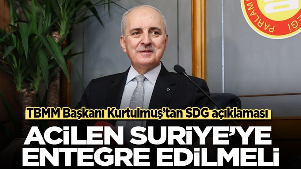 TBMM Başkanı Kurtulmuş'tan SDG açıklaması: Acilen Suriye’ye entegre edilmeli