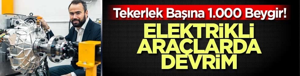 Tekerlek Başına 1.000 Beygir! Elektrikli araçlarda devrim