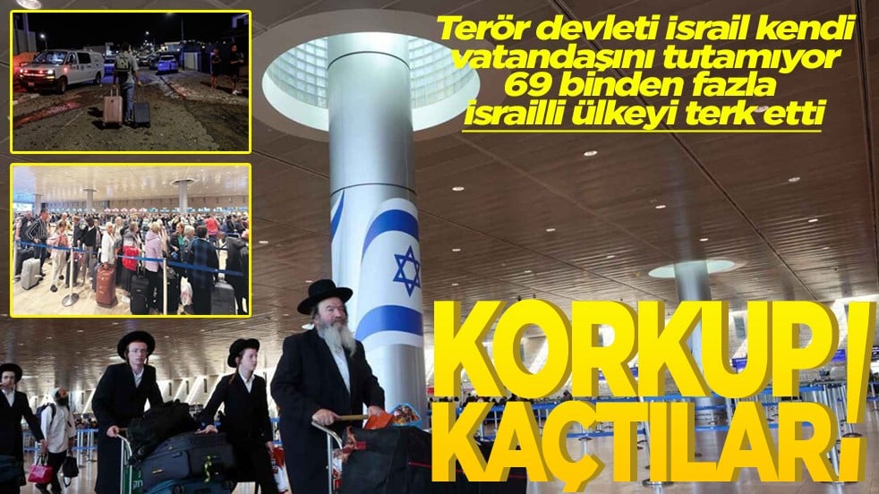Terör devleti İsrail kendi vatandaşını tutamıyor 69 binden fazla İsrailli ülkeyi terk etti Korkup kaçtılar