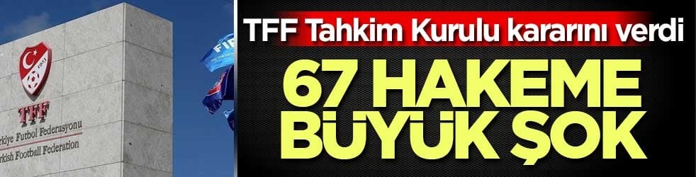 TFF Tahkim Kurulu bahis cezası alan 67 hakeme olumsuz cevap verdi