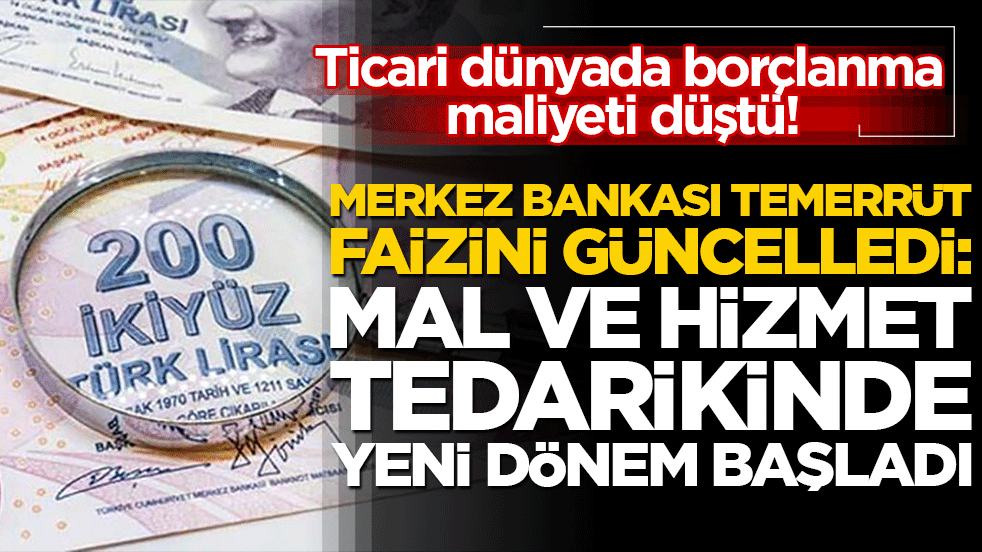 Ticari dünyada borçlanma maliyeti düştü! Merkez Bankası temerrüt faizini güncelledi: Mal ve hizmet tedarikinde yeni dönem başladı
