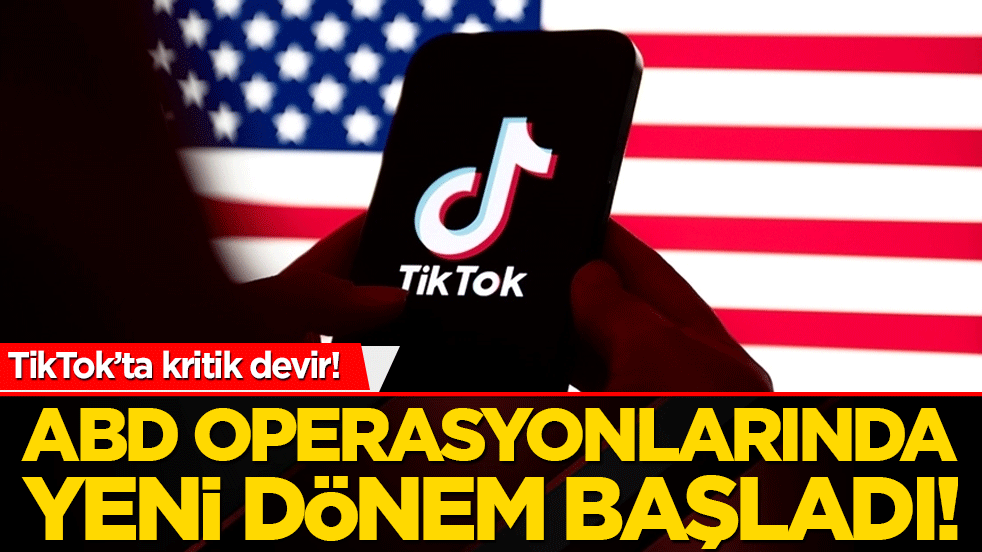 TikTok’ta kritik devir! ABD operasyonlarında yeni dönem başladı!