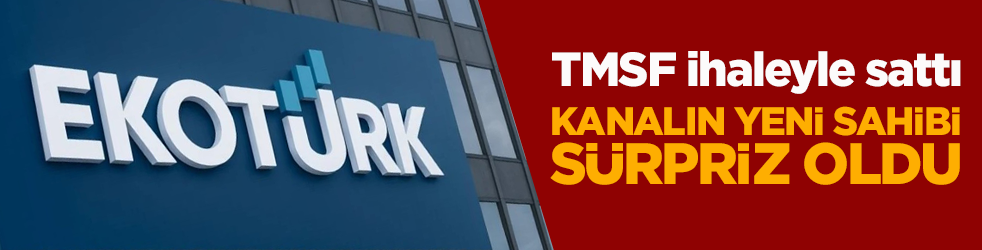 TMSF Ekotürk'ü sattı! Kanalın yeni sahibi sürpriz oldu