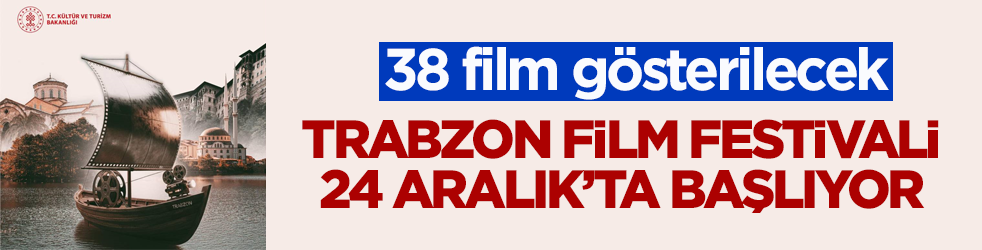 Trabzon Film Festivali 24 Aralık’ta başlıyor! 38 film gösterilecek