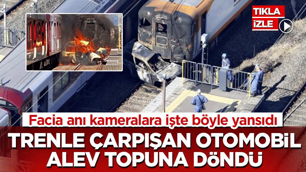 Trenle çarpışan otomobil alev topuna döndü! Facia anı kameralara işte böyle yansıdı