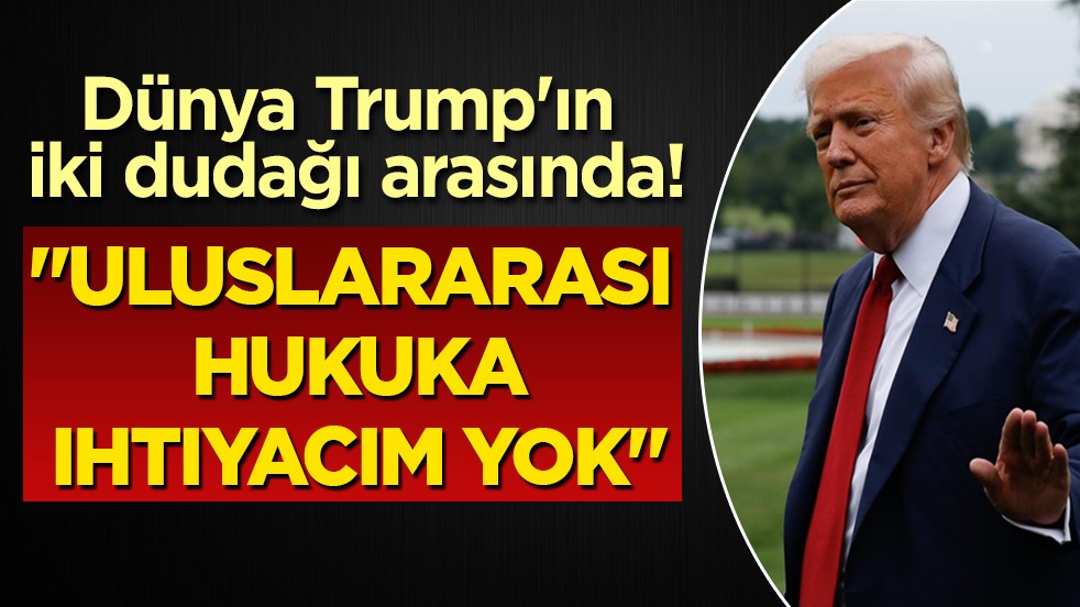 Trump’tan dünyayı sarsan çıkış: "Uluslararası hukuka ihtiyacım yok, tek sınırım kendi aklım!"