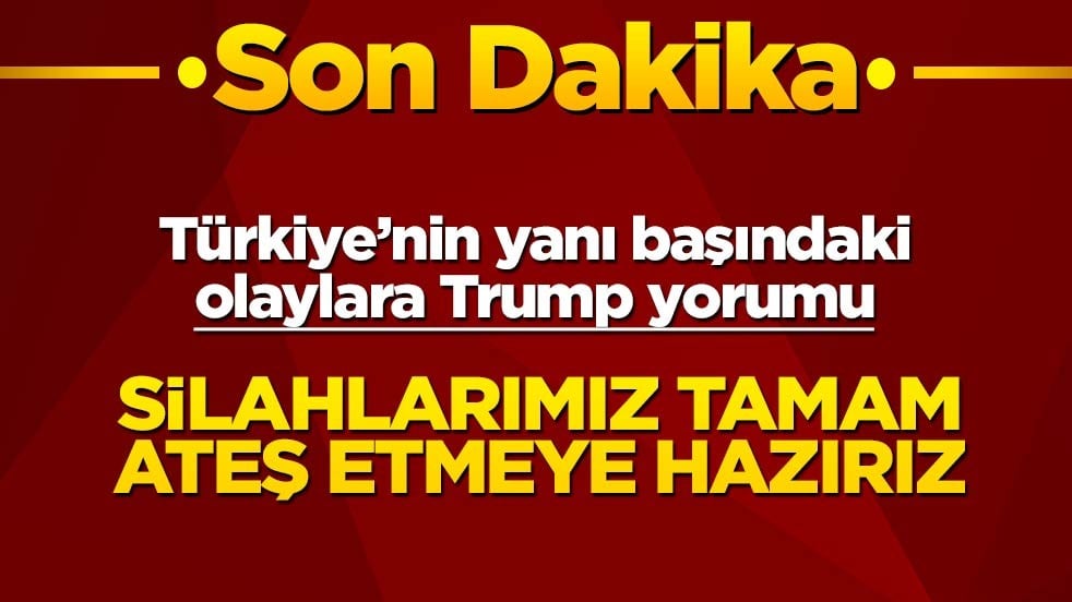 Trump'tan İran açıklaması: Silahlarımız tamam, ateş etmeye hazırız