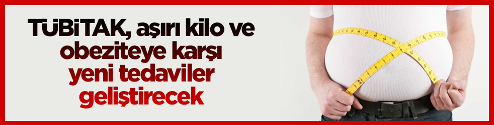 TÜBİTAK, aşırı kilo ve obeziteye karşı yeni tedaviler geliştirecek