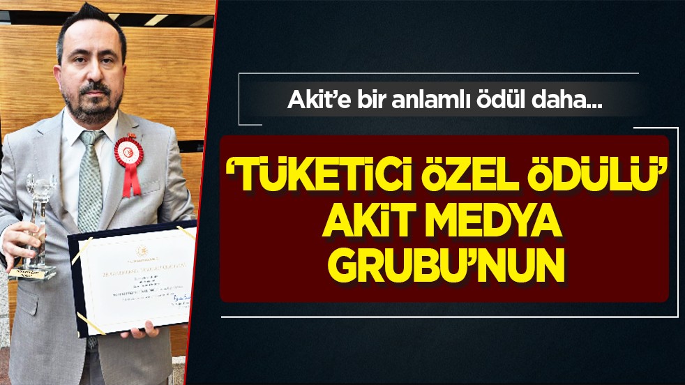 'Tüketici Özel Ödülü' Akit Medya Grubu’na verildi